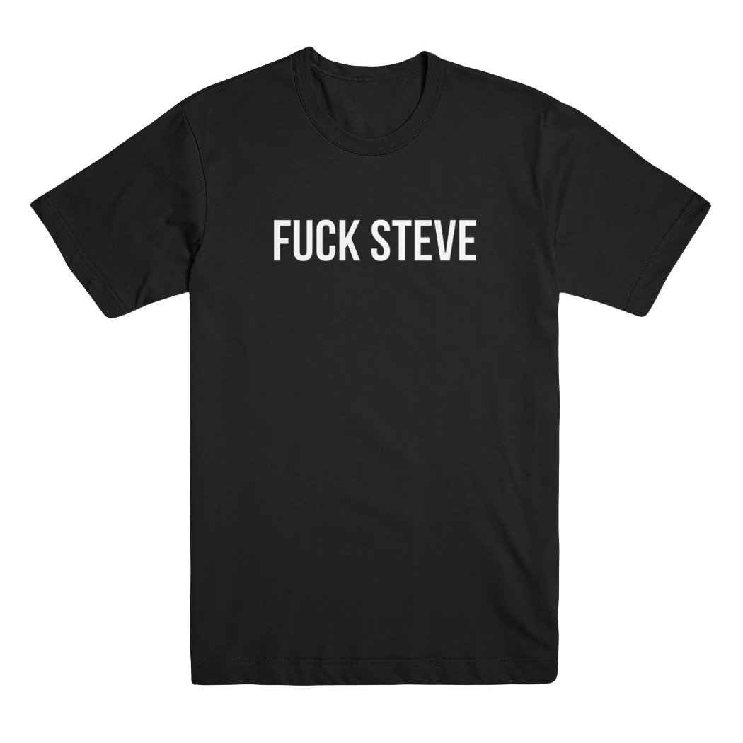 Fuck Steve T-Shirt - White on Black