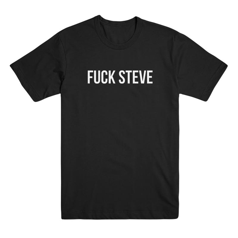 Fuck Steve T-Shirt - White on Black
